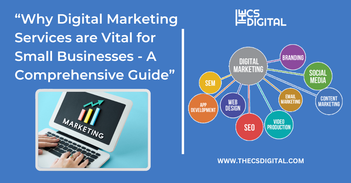 Why Digital Marketing Services are Vital for Small Businesses-A Comprehensive Guide